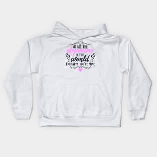 Of All the Stepmums in the World, I'm Happy You're Mine : Cute Gift Idea for Mom, Dad & Siblings Kids Hoodie